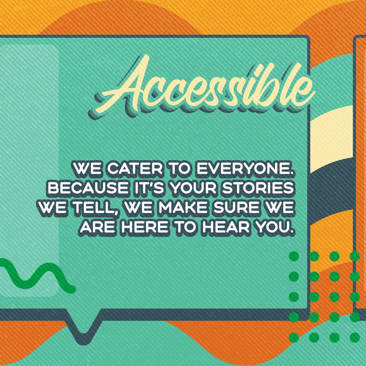 Post — Accessible: we cater to everyone, because it is your stories we tell