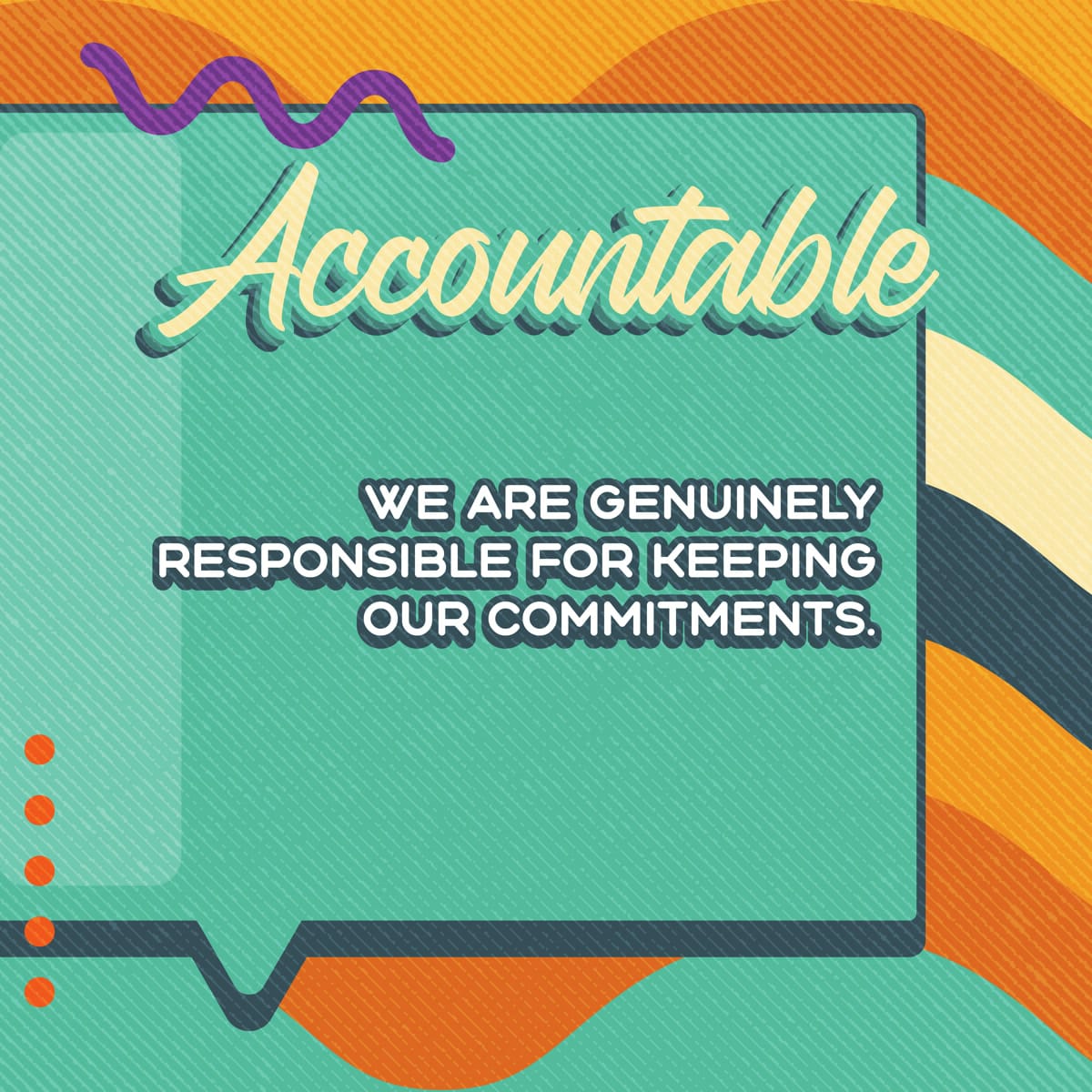 Post — Accountable: we are genuinely responsible for keeping our commitments