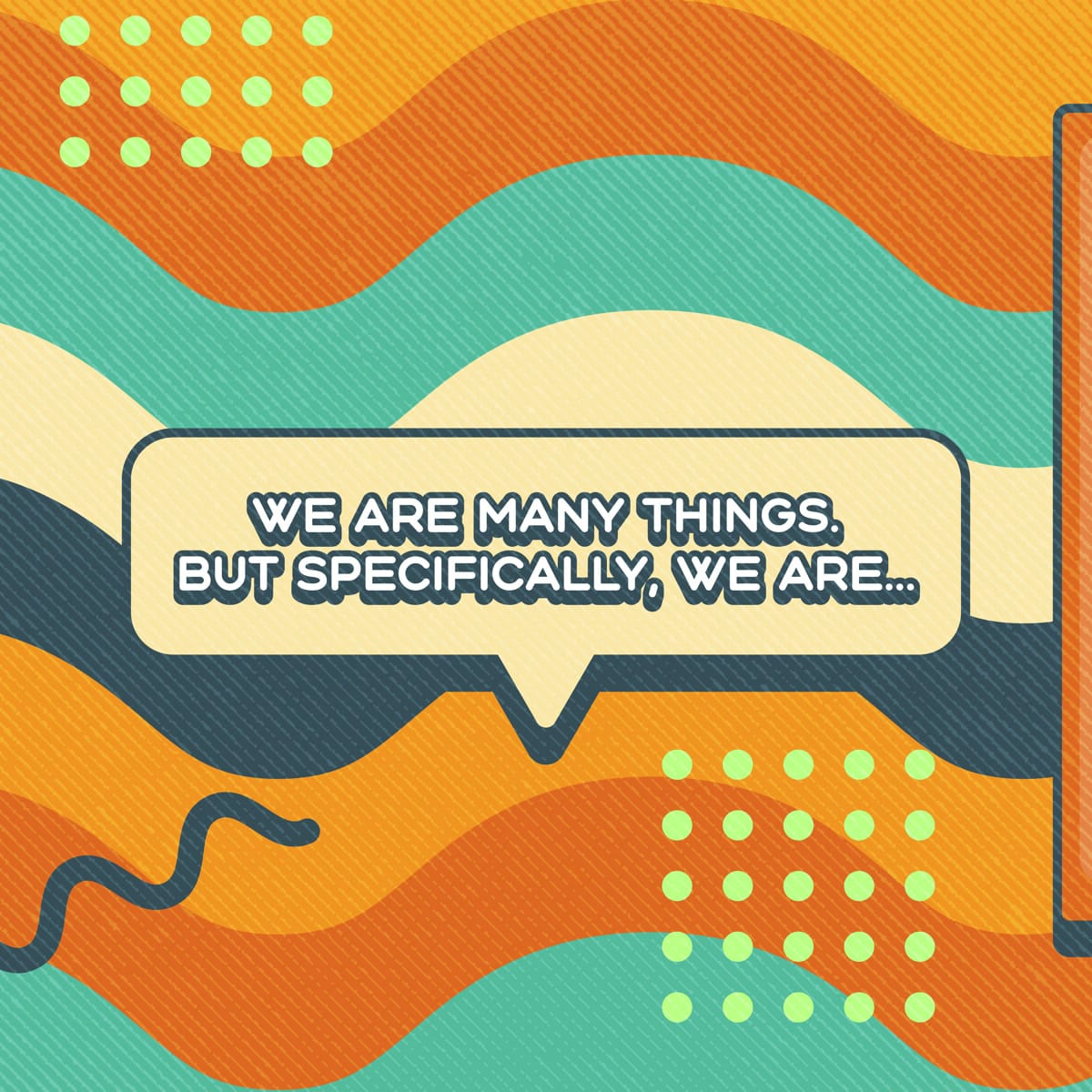 Post — we are many things, but specifically, we are…